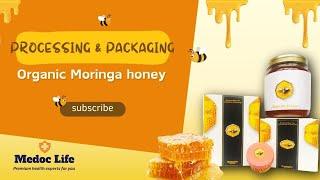 Moringa honey from Medoc Life – Processing, and Packaging