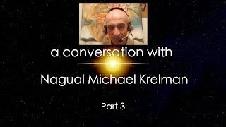 O World Project - Nagual Michael Krelman - Part 3