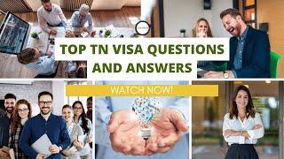 Top TN Visa Questions and Answers