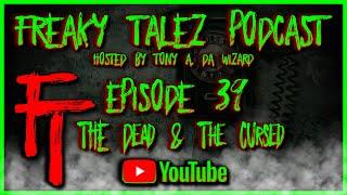 EPISODE 39 - FREAKY TALEZ PODCAST - HOSTED BY TONY A. DA WIZARD