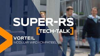 SUPER-RS: Modular wird kompatibel | TECH-TALK