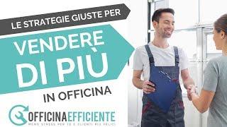 Le strategie giuste per vendere di più in Officina