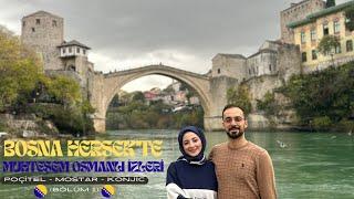 Vizesiz Balkan Turu | Beşinci Ülke Bosna Hersek (Poçitel-Mostar-Konjic) (Bölüm 1)