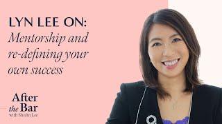 After the Bar Episode 9 - Lyn Lee on Mentorship and re-defining your own success