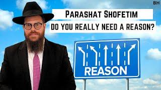 Rabbi Yair Massri - Parashat Shofetim - Do you really need a reason?