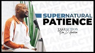 Supernatural Patience | Take Action | Pastor Keion Henderson