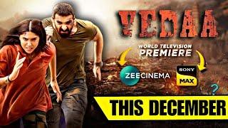 Vedaa | TV Par Paheli Baar | This December | Sattelite Rights On Zee Cinema Or Sony Max ?