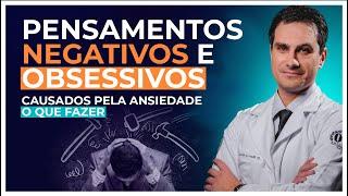 ANSIEDADE: Saiba o que Fazer com os Pensamentos NEGATIVOS e OBSESSIVOS