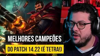 Melhores Campeões do Patch 14.22 (É TEEEEETRA!)