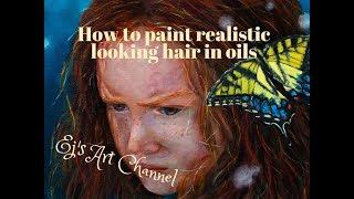 How to paint realistic looking hair in oils