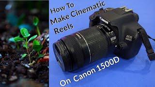 How To Shoot Instagram Reels Cinematic Videos On Canon Eos 1500D | 55-250 Lens | Hindi