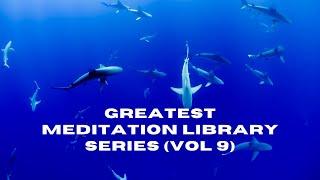 Greatest Meditation Library Series Vol 9