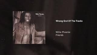 Willie Phoenix | Wrong End Of The Tracks
