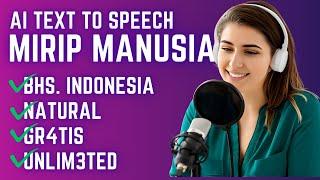 TEXT TO SPEECH NATURAL BAHASA INDONESIA UNLIMITED | AI MERUBAH TEKS KE SUARA MIRIP MANUSIA GRATIS