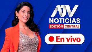 ATV Noticias Edición Central  EN VIVO  - Programa 18 de noviembre 2024