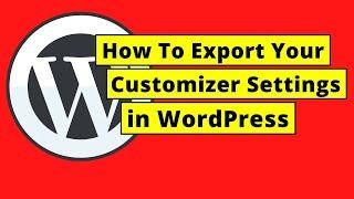 How To Export Your Customizer Settings in WordPress