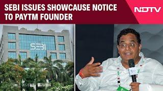 Paytm Stock News Today | Markets Regulator SEBI Issues Showcause Notice To Paytm Founder