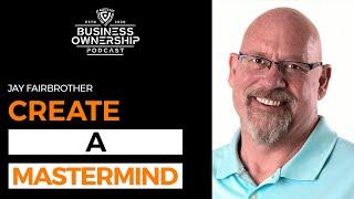 Create a Mastermind - Jay Fairbrother