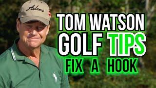 HOW TO STOP HOOKING THE GOLF BALL  | Legend Tom Watson