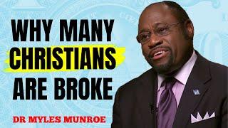 The Hidden Reason Christians Stay Broke | Dr Myles Munroe.