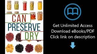 Can, Preserve, and Dry: A Beginners Guide To Canning, Preserving, and Dehydrating your Food