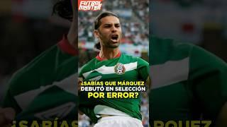 Rafa Márquez debutó por error