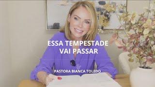 Essa tempestade vai passar | Amanhecendo com Deus | Pra Bianca Toledo