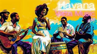 ️ Havana Vista Music #50: Endless Love for Cuban Rhythms Part 1. 