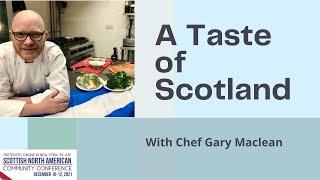 A Taste of Scotland with Chef Gary Maclean - Scottish North American Community Conference 2021