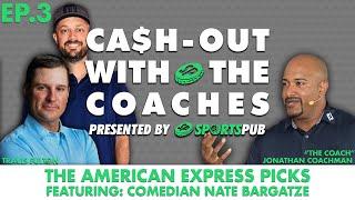 Cash-out with the Coaches: The American Express (w/ special guest Nate Bargatze)