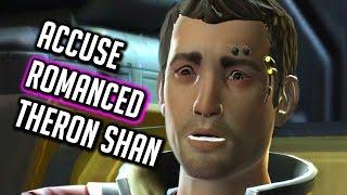 SWTOR ► Accuse Romanced Theron Shan of Being the Traitor