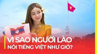 LÀO: ĐẤT NƯỚC NÓI TIẾNG VIỆT NHƯ GIÓ