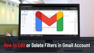 How to Edit or Delete Filters in Gmail Account (Guide)