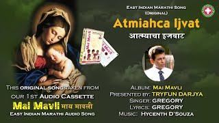 Atmiacha Ijvat | Gregory | Mai Mavli | East Indian Marathi Song (ORIGINAL)