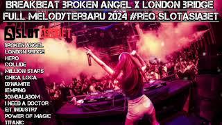 BREAKBEAT BROKEN ANGLE X LONDON BRIDGE FULL MELODY TERBARU 2024 #REQ SLOTASIABET