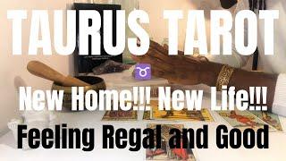  Taurus - New Home And New Life!!! Feeling...