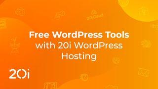 WordPress Hosting: The Free WordPress Tools with 20i WordPress Hosting