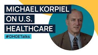 Michael Korpiel on US Healthcare | #DHGEtalks