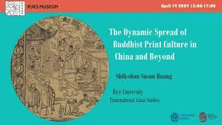 The Dynamic Spread of Buddhist Print Culture in China and Beyond - Lecture Dr. Shih-shan Susan Huang