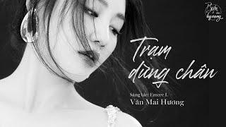 Trạm dừng chân | Văn Mai Hương MẠNH MẼ đặt dấu chấm hết cho cuộc tình không có hồi kết