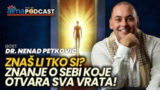 ZNAŠ LI TKO SI? ZNANJE O SEBI KOJE OTVARA SVA VRATA! / Dr. Nenad Petković Atma Podcast