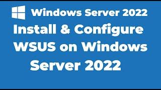103. How to Install and Configure WSUS on Windows Server 2022