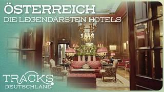 Österreich: Die legendärsten Traditionshotels | Reisedoku | TRACKS Deutschland