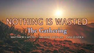 Nothing Is Wasted - The Gathering - Lyric Video