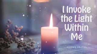 I Invoke the Light Within Me - Prayer & Meditation