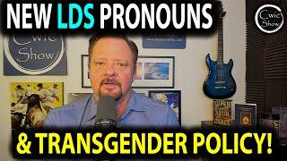 New LDS Pronouns And Transgender Policy!