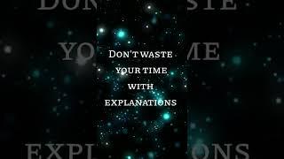 Don't explain yourself #Wisdom invoke, # life lesson