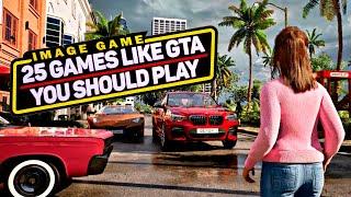 25 Games Like GTA You Should Play