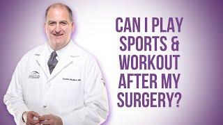 Can I Play Sports & Workout After My Surgery?