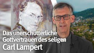 Das unerschütterliche Gottvertrauen des seligen Carl Lampert I Vortrag von P. Dr. Thomas Felder FSO